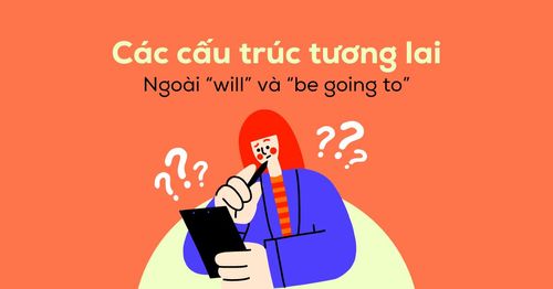 cau-truc-dung-de-noi-ve-tuong-lai-ngoai-will-and-going-to