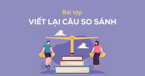 bai-tap-viet-lai-cau-so-sanh