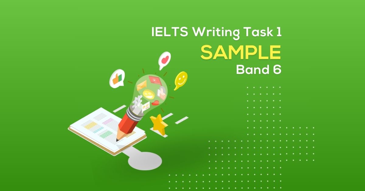 IELTS Writing Task 1 sample Band 6: Hướng dẫn cách viết