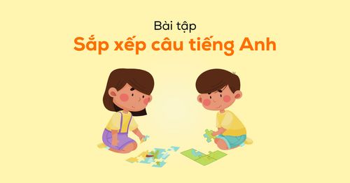 bai-tap-sap-xep-cau-tieng-anh