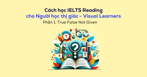 cach-hoc-ielts-reading-cho-nguoi-hoc-thi-giac-phan-1