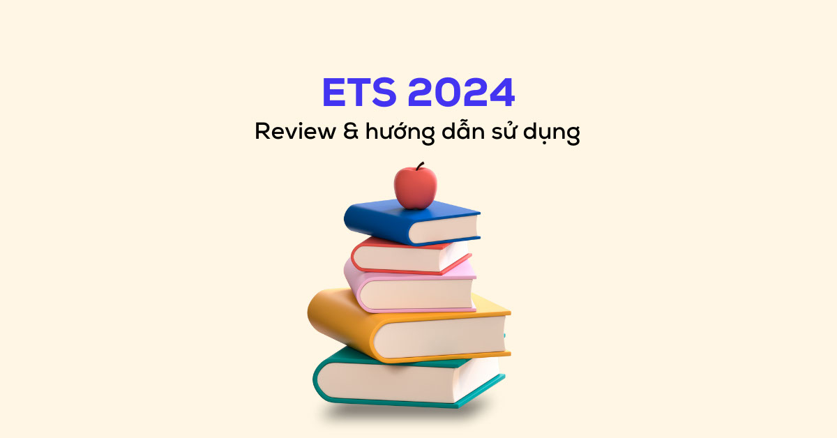 ETS 2024: Review chi tiết ưu nhược điểm của bộ sách