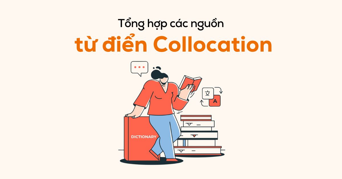 Từ điển Collocations: Gợi ý các nguồn Online và Offline