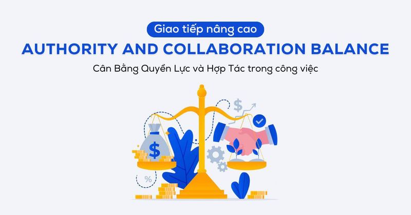 giao-tiep-nang-cao-thao-luan-chu-de-authority-and-collaboration-balance
