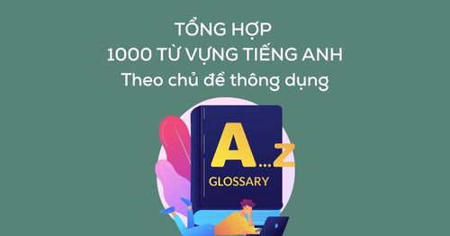 1000 từ vựng tiếng Anh theo chủ đề cơ bản và thông dụng [PDF]
