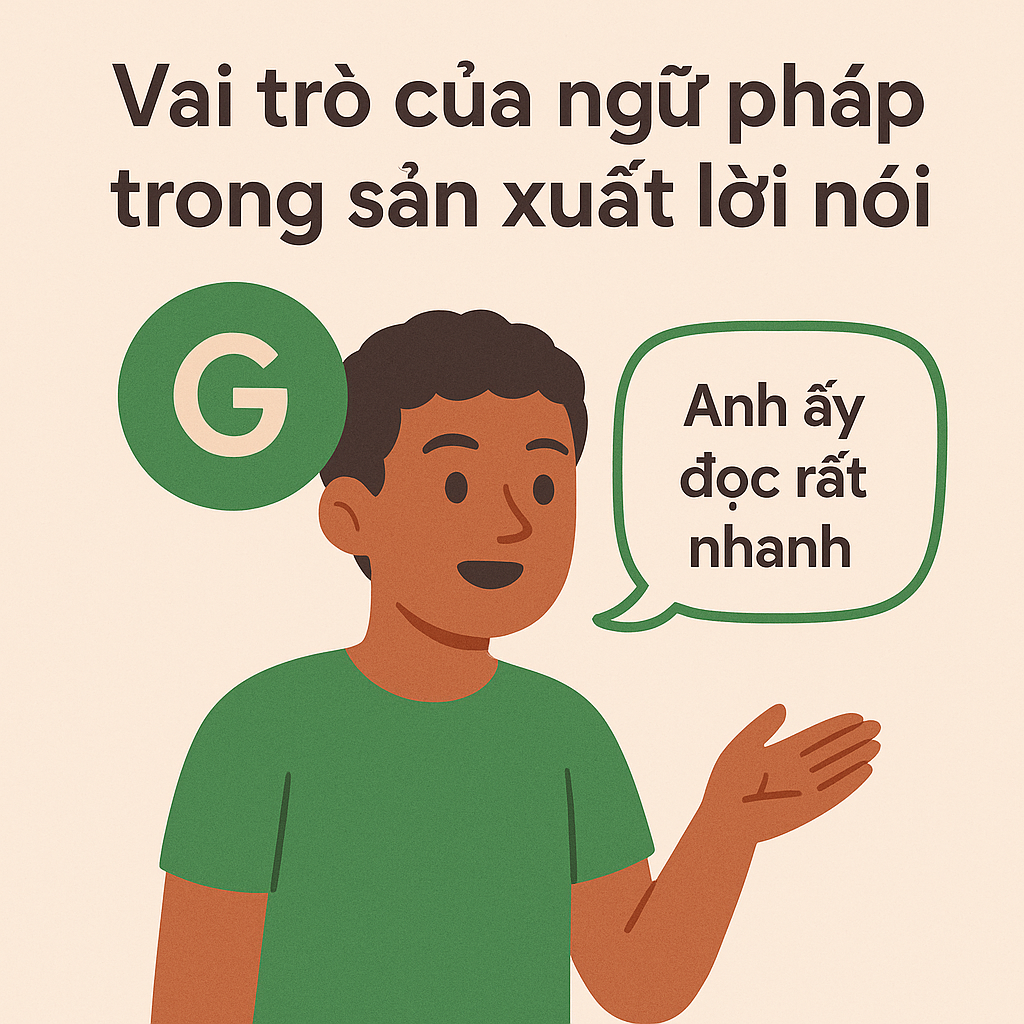 Vai trò của ngữ pháp trong sản xuất lời nói (spoken production) Vai trò của ngữ pháp trong sản xuất lời nói (spoken production)