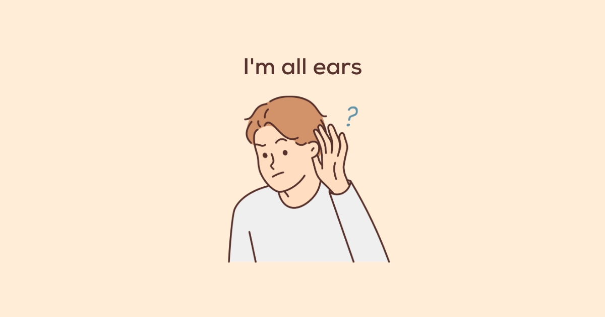 i'm-all-ears-definition i'm-all-ears-definition