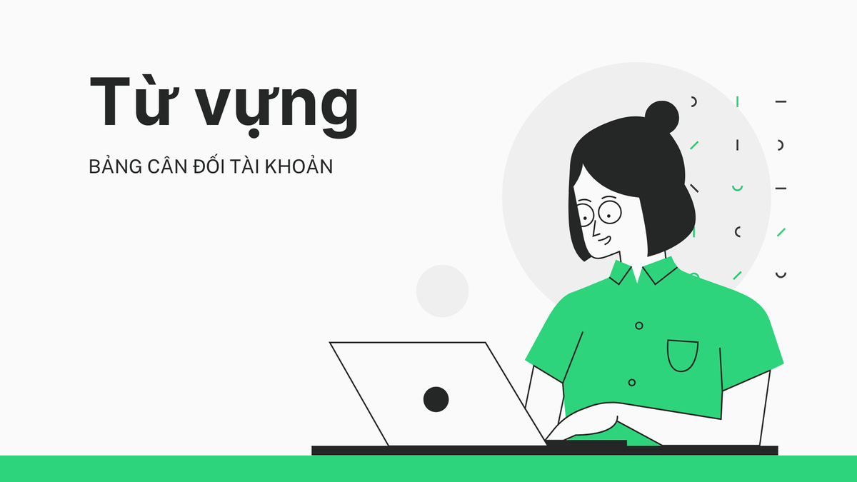 Từ vựng tiếng anh về bảng cân đối tài khoản Từ vựng tiếng anh về bảng cân đối tài khoản